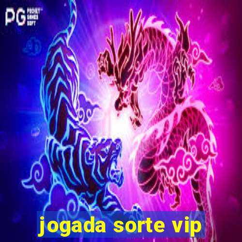 jogada sorte vip